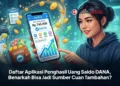 Daftar Aplikasi Penghasil Uang Saldo DANA, Benarkah Bisa Jadi Sumber Cuan Tambahan?