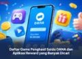 Daftar Game Penghasil Saldo DANA dan Aplikasi Reward yang Banyak Dicari