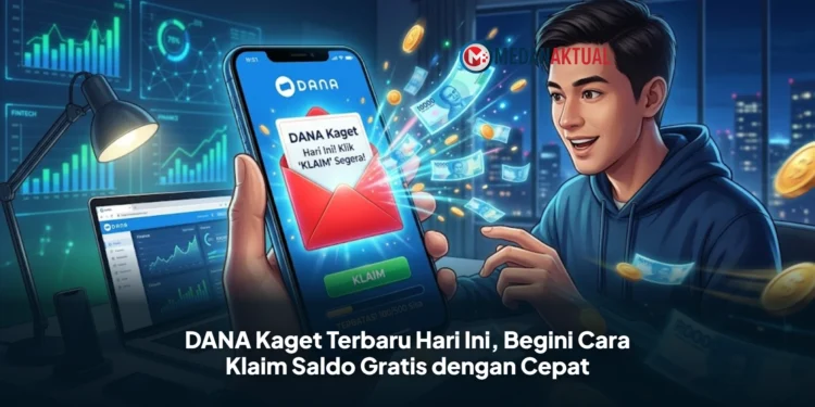 DANA Kaget Terbaru Hari Ini, Begini Cara Klaim Saldo Gratis dengan Cepat