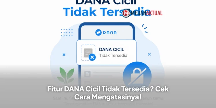 Fitur DANA Cicil Tidak Tersedia? Cek Cara Mengatasinya!