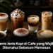 Jenis Jenis Kopi di Cafe yang Wajib Diketahui Sebelum Memesan