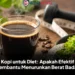 Kopi untuk Diet: Apakah Efektif Membantu Menurunkan Berat Badan
