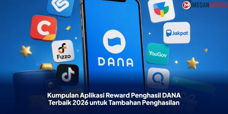Kumpulan Aplikasi Reward Penghasil DANA Terbaik 2026 untuk Tambahan Penghasilan