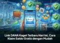 Link DANA Kaget Terbaru Hari Ini, Cara Klaim Saldo Gratis dengan Mudah