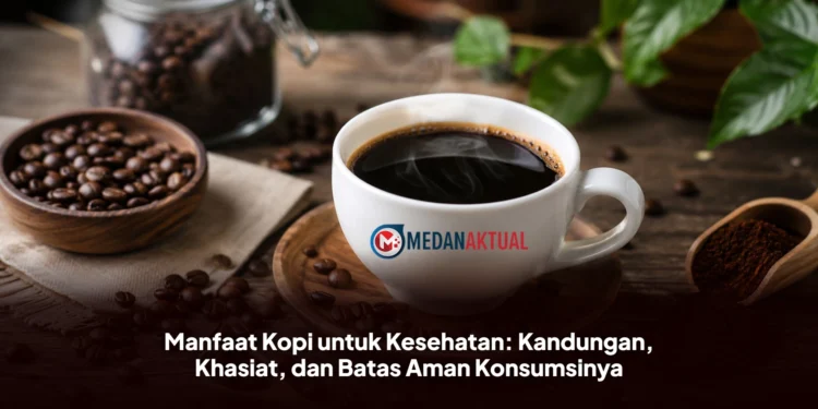 Manfaat Kopi untuk Kesehatan: Kandungan, Khasiat, dan Batas Aman Konsumsinya