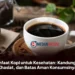 Manfaat Kopi untuk Kesehatan: Kandungan, Khasiat, dan Batas Aman Konsumsinya