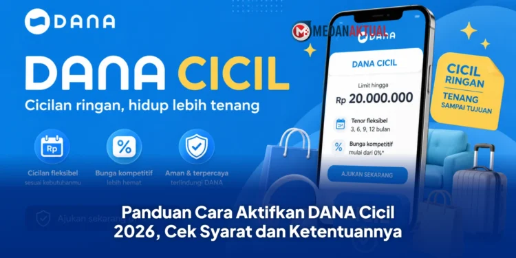 Panduan Cara Aktifkan DANA Cicil 2026, Cek Syarat dan Ketentuannya
