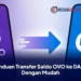 Panduan Transfer Saldo OVO ke DANA Dengan Mudah