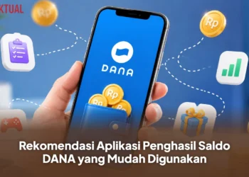 Rekomendasi Aplikasi Penghasil Saldo DANA yang Mudah Digunakan