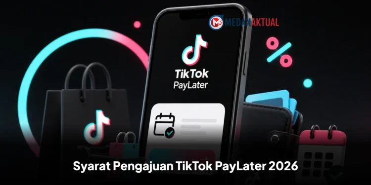 Syarat Pengajuan TikTok PayLater 2026, Untuk Pengguna Baru