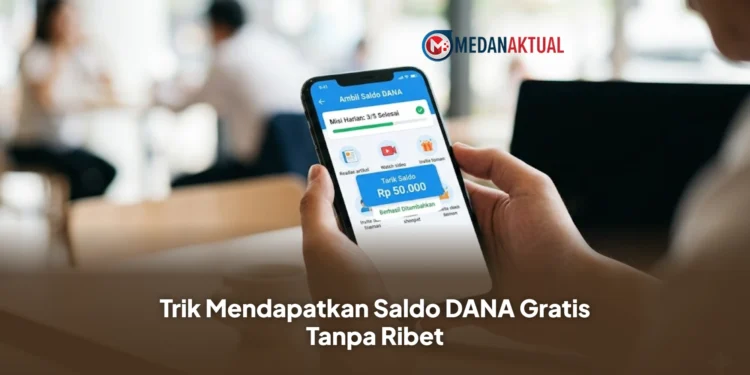 Trik Mendapatkan Saldo DANA Gratis Tanpa Ribet