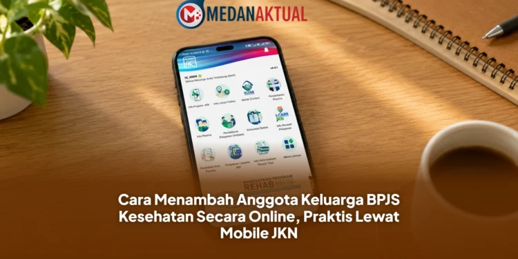 Cara Menambah Anggota Keluarga BPJS Kesehatan Secara Online, Praktis Lewat Mobile JKN