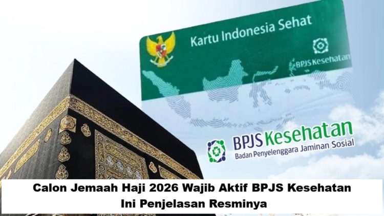 Calon Jemaah Haji 2026 Wajib Aktif BPJS Kesehatan, Ini Penjelasan Resminya