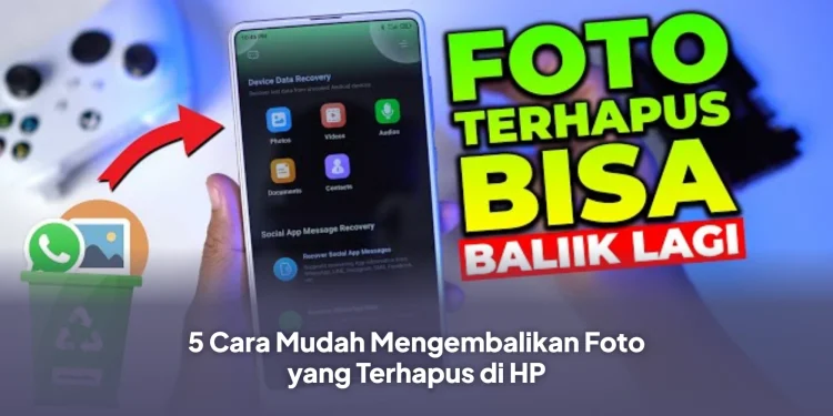 5 Cara Mudah Mengembalikan Foto yang Terhapus di HP
