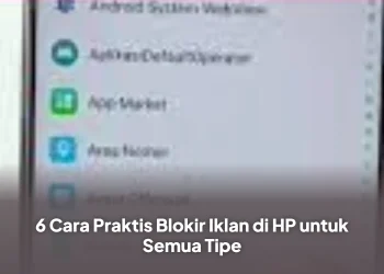 6 Cara Praktis Blokir Iklan di HP untuk Semua Tipe
