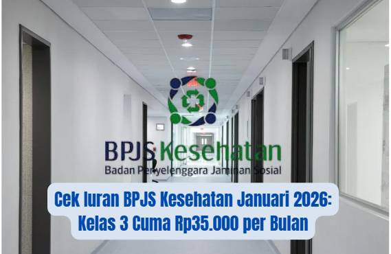 Cek Iuran BPJS Kesehatan Januari 2026: Kelas 3 Cuma Rp35.000 per Bulan