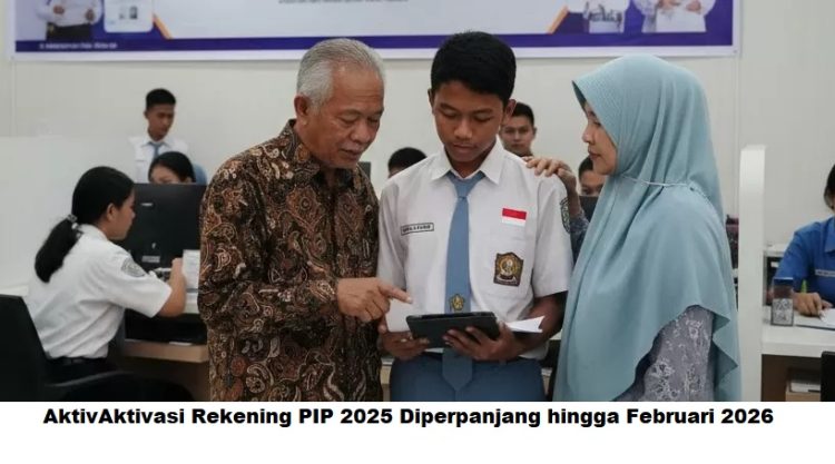 AktivAktivasi Rekening PIP 2025 Diperpanjang hingga Februari 2026