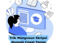 Trik Menyusun Skripsi dengan Cepat Tanpa Stres