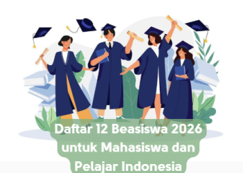 Daftar 12 Beasiswa 2026 untuk Mahasiswa dan Pelajar Indonesia