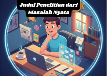 Cara Menemukan Ide Judul Penelitian dari Masalah Nyata