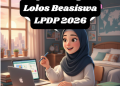 Tips Jitu agar Lolos Beasiswa LPDP 2026