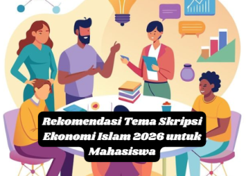 Rekomendasi Tema Skripsi Ekonomi Islam 2026 untuk Mahasiswa
