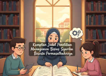 Kumpulan Judul Penelitian Manajemen Bisnis Syariah Beserta Permasalahannya