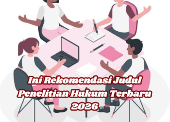 Ini Rekomendasi Judul Penelitian Hukum Terbaru 2026