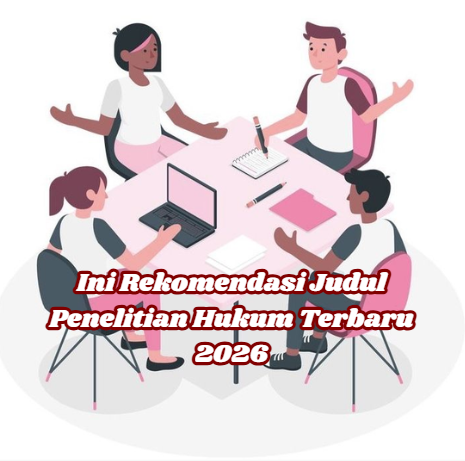 Ini Rekomendasi Judul Penelitian Hukum Terbaru 2026