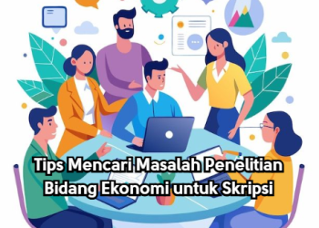 Tips Mencari Masalah Penelitian Bidang Ekonomi untuk Skripsi