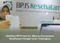 Aktifkan BPJS Hari Ini: Nikmati Perawatan Kesehatan Dengan Iuran Terjangkau