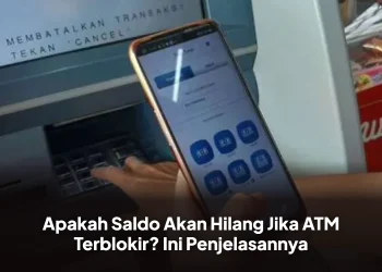 Apakah Saldo Akan Hilang Jika ATM Terblokir? Ini Penjelasannya