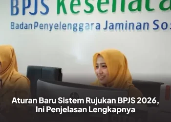 Aturan Baru Sistem Rujukan BPJS 2026, Ini Penjelasan Lengkapnya