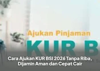 Cara Ajukan KUR BSI 2026 Tanpa Riba, Dijamin Aman dan Cepat Cair