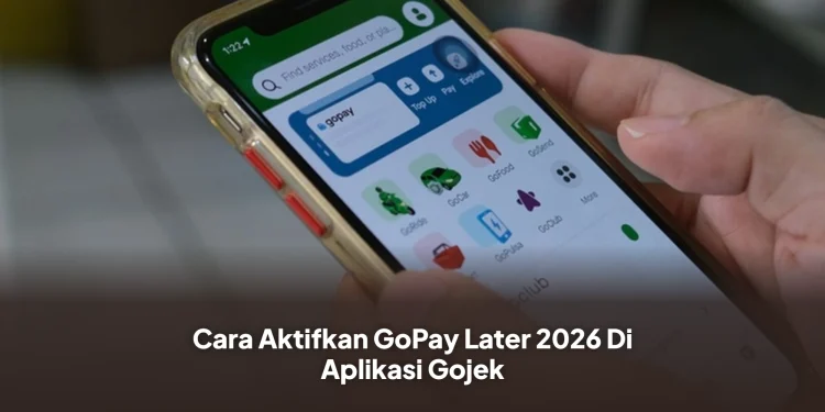 Cara Aktifkan GoPay Later 2026 Di Aplikasi Gojek