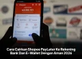 Cara Cairkan Shopee PayLater Ke Rekening Bank Dan E-Wallet Dengan Aman 2026