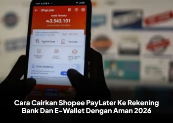 Cara Cairkan Shopee PayLater Ke Rekening Bank Dan E-Wallet Dengan Aman 2026