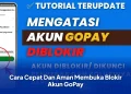 Cara Cepat Dan Aman Membuka Blokir Akun GoPay
