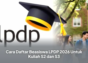 Cara Daftar Beasiswa LPDP 2026 Untuk Kuliah S2 dan S3