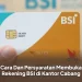 Cara Dan Persyaratan Membuka Rekening BSI di Kantor Cabang