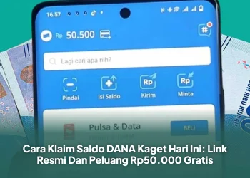 Cara Klaim Saldo DANA Kaget Hari Ini: Link Resmi Dan Peluang Rp50.000 Gratis