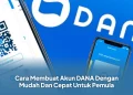 Cara Membuat Akun DANA Dengan Mudah Dan Cepat Untuk Pemula