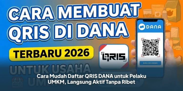 Cara Mudah Daftar QRIS DANA untuk Pelaku UMKM, Langsung Aktif Tanpa Ribet