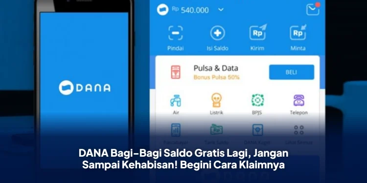 DANA Bagi-Bagi Saldo Gratis Lagi, Jangan Sampai Kehabisan! Begini Cara Klaimnya