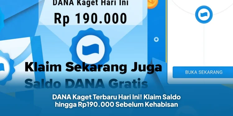 DANA Kaget Terbaru Hari Ini! Klaim Saldo hingga Rp190.000 Sebelum Kehabisan