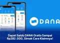 Dapat Saldo DANA Gratis Sampai Rp282.000, Simak Cara Klaimnya!
