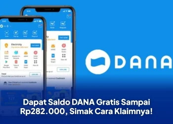 Dapat Saldo DANA Gratis Sampai Rp282.000, Simak Cara Klaimnya!