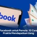 Facebook untuk Pemula: 10 Cara Praktis Mendapatkan Uang