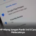 HP Hilang Jangan Panik! Ini 5 Cara Melacaknya
