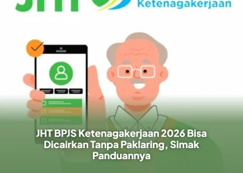 JHT BPJS Ketenagakerjaan 2026 Bisa Dicairkan Tanpa Paklaring, Simak Panduannya